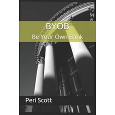 (영문도서) BYOB: Be Your Own Bank Paperback, Independently Published