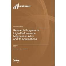 (영문도서) Research Progress in High-Performance Magnesium Alloy and Its Applications Hardcover, Mdpi AG, English, 9783036585949