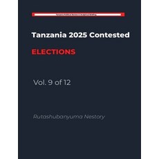 (영문도서)The Handcuffed Election: Tanzania's 2025 General Election: A Study in Institutio... Paperback, Rutashubanyuma Nestory., English, 9798235588738