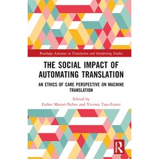 (영문도서)The Social Impact of Automating Translation: An Ethics of Care Perspective on Ma... Paperback, English, 9781032737003