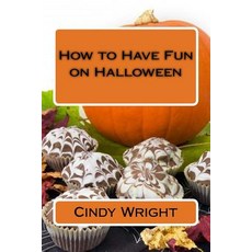 (영문도서) How to Have Fun on Halloween Paperback, Createspace Independent Pub..., English, 9781724455246