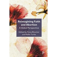 (영문도서) Reimagining Faith and Abortion: A Global Perspective Hardcover, Policy Press, English, 9781447370154
