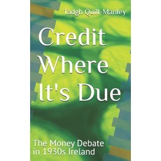 (영문도서) Credit Where It's Due: The Money Debate in 1930s Ireland Paperback, Independently Published, English, 9798825606323