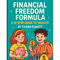 (영문도서)Financial Freedom Formula: A 10-Step Guide to Wealth for Younger Readers. Paperback, Independently Published, English, 9798286044245