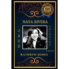 Naya Rivera Jazz Coloring Book: Let's Party and Relieve Stress the Original Anti-Anxiety Adult Colo... Paperback, Independently Published