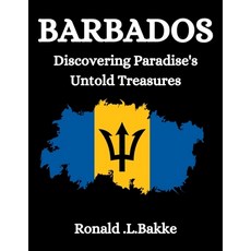 (영문도서) Barbados: Discovering Paradise's Untold Treasures Paperback, Independently Published, English, 9798394903069