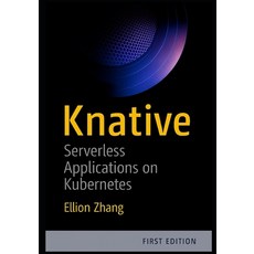 (英文圖書)Knative: Serverless Applications on Kubernetes: Build Event-Driven Microservices... 平裝版, Independently Published, 英文