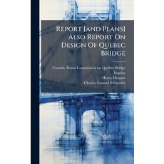 (영문도서)Report [and Plans] Also Report On Design Of Quebec Bridge Hardcover, Hutson Street Press, English, 9781024760934