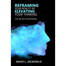 (영문도서) Reframing Your Reality By Elevating Your Thinking: The Ninety Day Devotional Paperback, D.F.G. Publishing House, English, 9798218019556