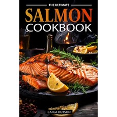 (영문도서) The Ultimate Salmon Cookbook: Delicious Recipes For Salmon Lovers Any Occasion Paperback, Independently Published, English, 9798877024588