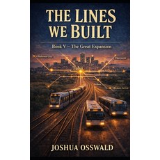 (영문도서)The Lines We Built: The Great Expansion Paperback, Independently Published, English, 9798241713506