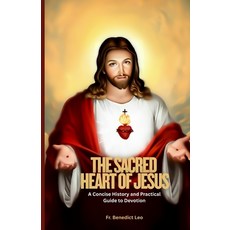 (영문도서)The Sacred Heart of Jesus: A Concise History and Practical Guide to Devotion Paperback, Independently Published, English, 9798299053562