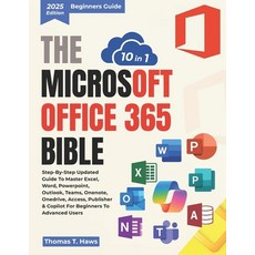 (영문도서)The Microsoft Office 365 Bible 10 in 1: Step-by-Step Updated Guide to Master Exc... Paperback, Independently Published, English, 9798266134799