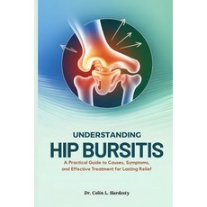(英文圖書)Understanding Hip Bursitis: A Practical Guide to Causes Symptoms and Effective... 平裝版, Independently Published, English