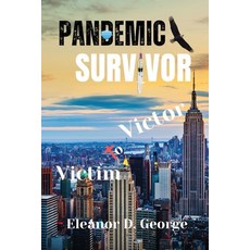 (영문도서) Pandemic Survivor: Victim to Victor Paperback, Taylormade Publishing LLC, English, 9781953526465