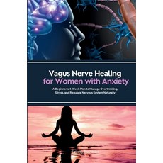 (영문도서)Vagus Nerve Healing for Women with Anxiety: A Beginner's 4-Week Plan to Manage O... Paperback, Mindplusfood, English, 9798349501258