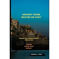 (영문도서)Ancient Trade Routes on Foot: Hiking the Lesser-Known Himalayas Paperback, Independently Published, English, 9798242191167