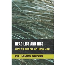 (영문도서) Head Lice and Nits: How to Get Rid of Head Lice Paperback, Independently Published, English, 9798399692685