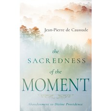 (영문도서)The Sacredness of the Moment: Abandonment to Divine Providence Paperback, Whitaker House, English, 9798887694900