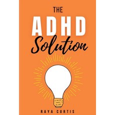 (영문도서) The ADHD Solution: Practical Strategies for Kids to Thrive Paperback, Independently Published, English, 9798387967184