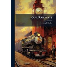 (外文書)Our Railways: Sketches Historical and Descriptive With Practical Information As... Paperback, Nabu Press, English