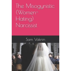 (영문도서) The Misogynistic (Women-Hating) Narcissist Paperback, Independently Published, English, 9798310534124
