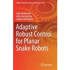 (영문도서) Adaptive Robust Control for Planar Snake Robots Hardcover, Springer, English, 9783030714598