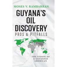 (영문도서) Guyana's Oil Discovery - Pros & Pitfalls: The Vision of a Guyanese American Hardcover, Palmetto Publishing, English, 9798822929401