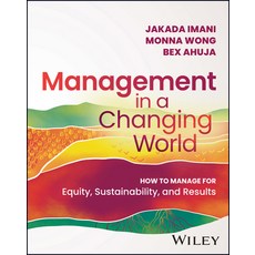 (영문도서) Management in a Changing World: How to Manage for Equity Sustainability and Results Paperback, Wiley, English, 9781394165797