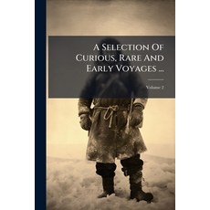 (英文圖書)A Selection Of Curious Rare And Early Voyages ... Volume 2 平裝版, Nabu Press, English, Paperback
