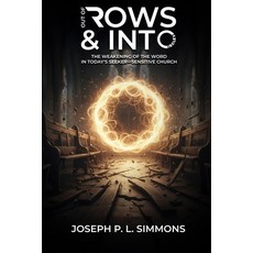 (영문도서)Out Of Rows And Into Circles: The Weakening Of The Word In Today's Seeker-Sensit... Paperback, Self Publisher, English, 9781969201493