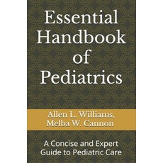 (영문도서) Essential Handbook of Pediatrics: A Concise and Expert Guide to Pediatric Care Paperback, Independently Published, English, 9798306834085