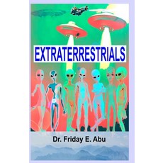 (영문도서) Extraterrestrials: What & Who They Are. Paperback, Independently Published, English, 9798388113863