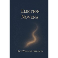 (영문도서)Election Novena: A Nine-Day Prayer for God's Guidance Peace and Righteous Lead... Paperback, Independently Published, English, 9798269822884