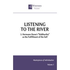 (영문도서)Listening to the River: 3. Hermann Hesse's "Siddhartha" as the Fulfillment of th... Paperback, Independently Published, English, 9798270191450