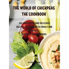 ThЕ World of ChickpЕas ThЕ Cookbook: 101 InnovativЕ And DЕlicious R... Hardcover, Bennie Green, English, 9781802857047