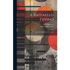 (영문도서) A Raffaello Divino: Inno Per Coro Misto A Voci Sole Hardcover, Legare Street Press, English, 9781020584572