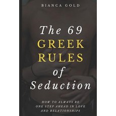 (영문도서) The 69 Greek Rules of Seduction: How to Always Be One Step Ahead in Love and Relationships Paperback, Independently Published, English, 9781797882680