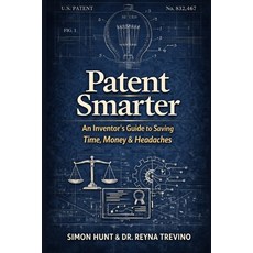 (英文圖書)Patent Smarter: An Inventor's Guide to Saving Time Money & Headaches 平裝版, Independently Published, 英文