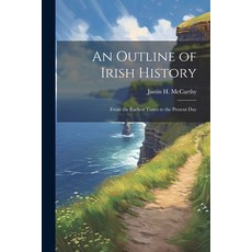 (영문도서) An Outline of Irish History: From the Earliest Times to the Present Day Paperback, Legare Street Press, English, 9781022745599