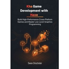 (영문도서)Kha Game Development with Haxe: Build High-Performance Cross-Platform Games and... Paperback, Independently Published, English, 9798259415904