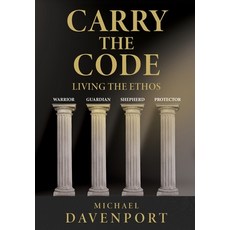 (영문도서)Carry the Code: Warrior - Guardian - Shepherd - Protector Hardcover, Resolute Guardian Press, English, 9798993096315