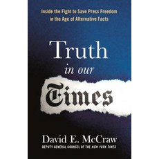 Truth in Our Times Inside the Fight to Save Press Freedom in the Age of Alternative Facts, All Points Books