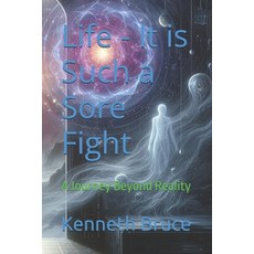(英文圖書)Life - It is Such a Sore Fight: A Journey Beyond Reality 平裝版, Independently Published, 英文