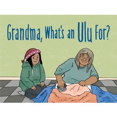 Grandma What's an Ulu For? (English) Paperback, Inhabit Education Books Inc.
