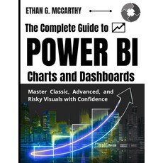 (영문도서)The Complete Guide to POWER BI Charts and Dashboards: Master Classic Advanced ... Paperback, Independently Published, English, 9798272493286