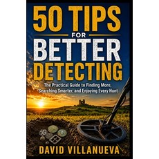 (영문도서)50 Tips for Better Detecting: The Practical Guide to Finding More Searching Sma... Paperback, Independently Published, English, 9798196976360