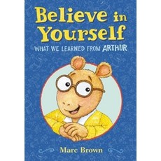 Believe in Yourself:What We Learned from Arthur, Little, Brown Books for Youn..