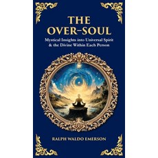 (영문도서)The Over-Soul: Mystical Insights into Universal Spirit & the Divine Within Each... Hardcover, Library of Alexandria, English, 9781806681303