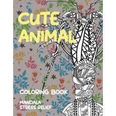 Coloring Book Cute Animal - Mandala Stress Relief Paperback, Independently Published
